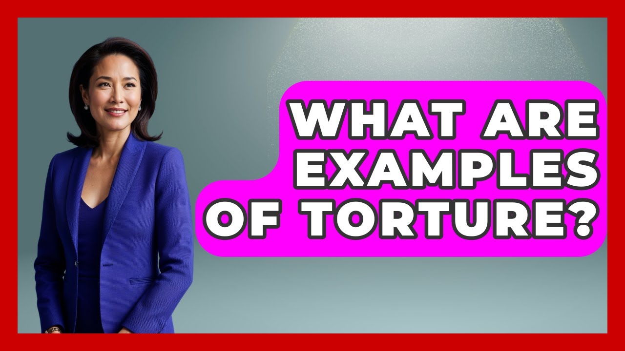 What Are Examples Of Torture? - Making Politics Simple