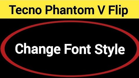 How to change font style, Tecno Phantom V flip me font style change kaise karen