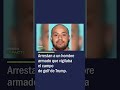 Arrestan a un Hombre Armado que Vigilaba el Campo de Golf de Trump