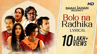 Bolo Na Radhika | Lyrical | Shah Jahan Regency | Monali Thakur | Ritam Sen | Prasen | SVF Music