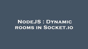 NodeJS : Dynamic rooms in Socket.io