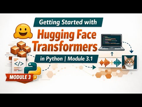 Getting Started with Hugging Face Transformers in Python | Module 3.1