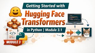 Getting Started with Hugging Face Transformers in Python | Module 3.1