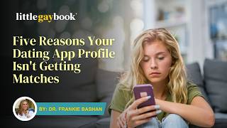 Five Reasons Your Dating App Profile Isn't Getting Matches