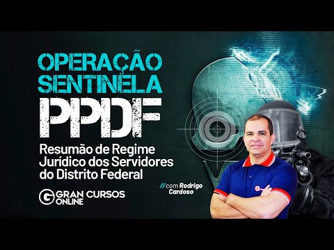 Operação Sentinela PP DF - Resumão de Regime Jurídico dos Servidores do DF com Rodrigo Cardoso
