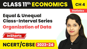 Equal and Unequal Class-Interval Series | Class 11 Economics Chapter 4 | Organization of Data