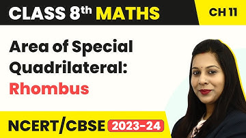 Class 8 Maths Chapter 11 | Area of Special Quadrilateral: Rhombus - Mensuration
