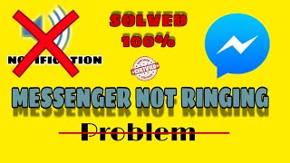 How to fix messenger not ringing problem 2023