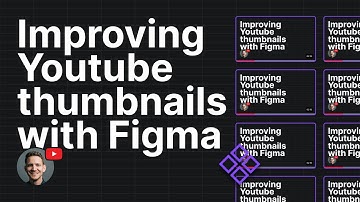 Improving Youtube thumbnails with Figma
