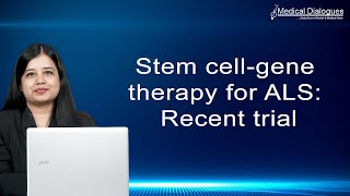 Stem cell gene therapy for ALS Recent trial