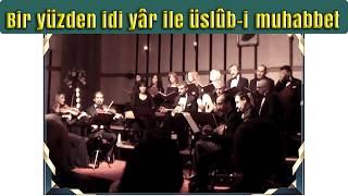 RAST YÜRÜK SEMAİ - BİR YÜZDEN İDİ YAR İLE ÜSLUBİ MUHABBET - İZMİR DEVLET KLASİK TÜRK MÜZİĞİ KOROSU