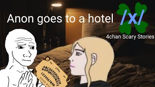4Chan /X/ - Anon Goes To A Hotel.