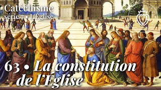 Catechism 63 • The Constitution of the Church