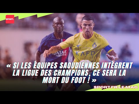 « Si les équipes saoudiennes intègrent la Ligue des Champions, ce sera la mort du foot ! »