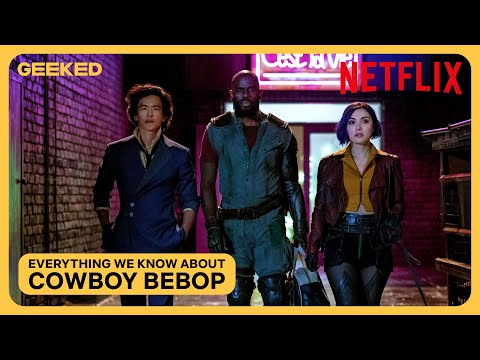 Cowboy Bebop: Everything We Know So Far | Netflix Geeked
