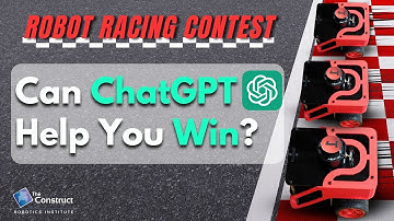 Can ChatGPT Help You Win a Robot Racing Contest | ROS Developers Open Class #207