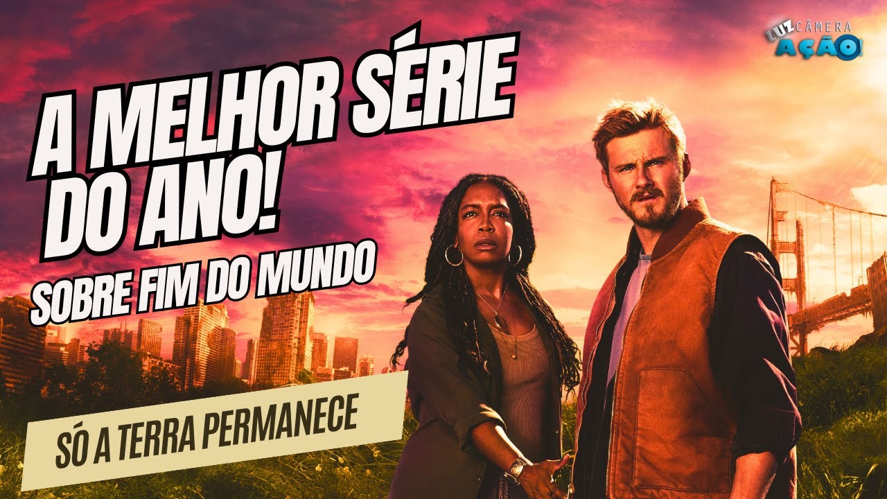 A MELHOR SÉRIE DO ANO ( SOBRE FIM DO MUNDO ) - SÓ A TERRA PERMANECE ...