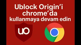 Google Chromeda Ublock Origini Kullanmaya Devam Edin