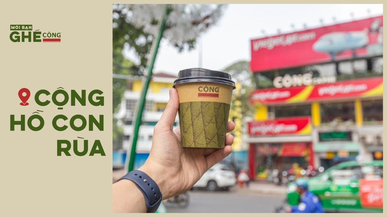 cộng cafe tphcm 2022 New CỘNG - HỒ CON RÙA | MỜI BẠN GHÉ CỘNG | CỘNG CAPHE