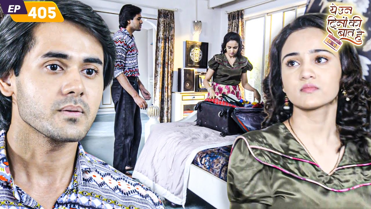 क्या नैना समीर को छोड़कर अपने मायके चली जाएगी? | Yeh Un Dinon Ki Baat Hai | Episode 405