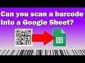 Can you scan a barcode into a Google Sheet?