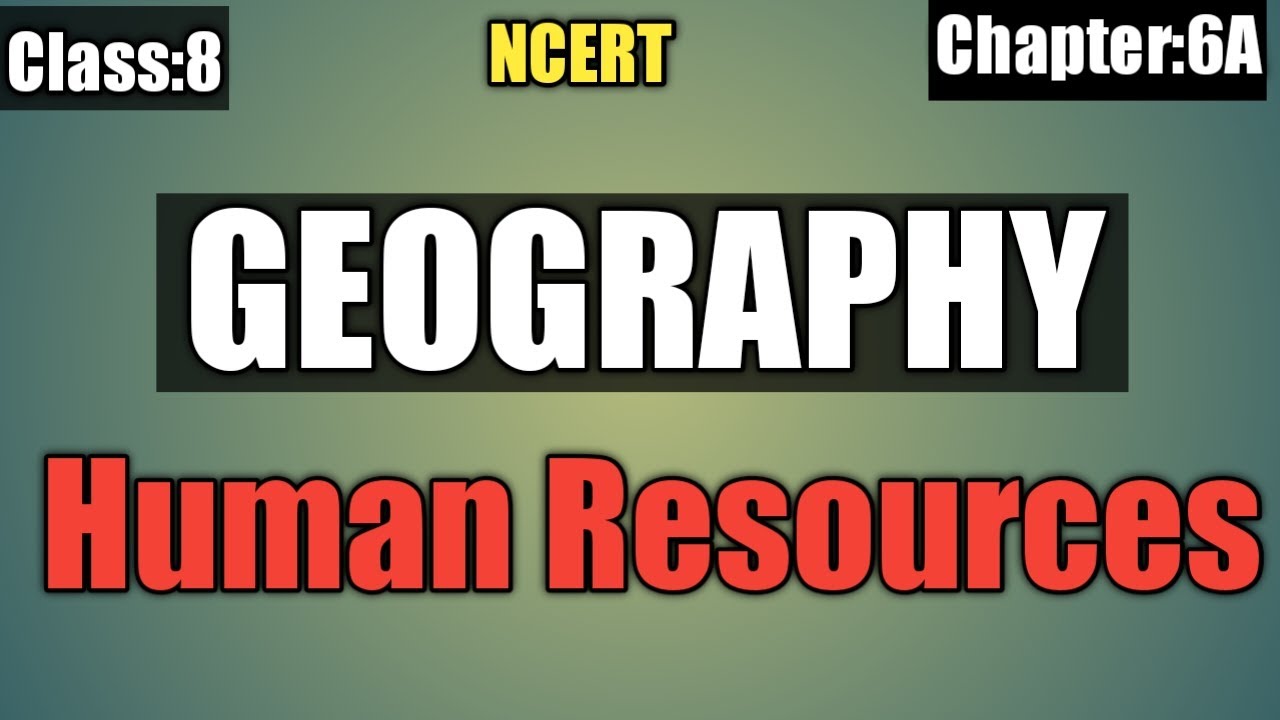 NCERT Class 8 Geography Chapter 6 HUMAN RESOURCE In Hindi L 1 YouTube