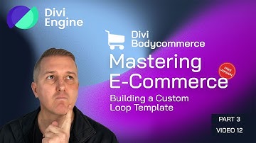 Mastering E-commerce with Divi BodyCommerce: Building a Custom Loop Template - Video 12
