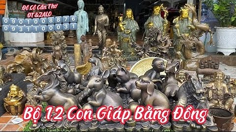 🔴🔴Bộ 12 con giáp bằng đồng _ Tượng Đồng Xưa _ Thần Tài Thổ Địa To. Trưa 9/10.#đồcổcầnthơ #đồcổ .