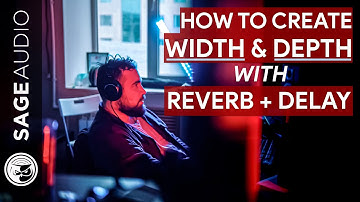 How to Create Depth and Width with Reverb and Delay