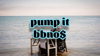 bbno$ - pump it (Lyrics)
