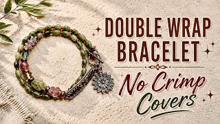 Double Wrap Beaded Bracelet — No Crimp Covers!