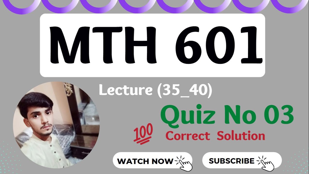 MTH601 Quiz 3 Solution || 100% Correct Ans Lectures (35-40) || Mth601 Quiz Final Term Spring 2022