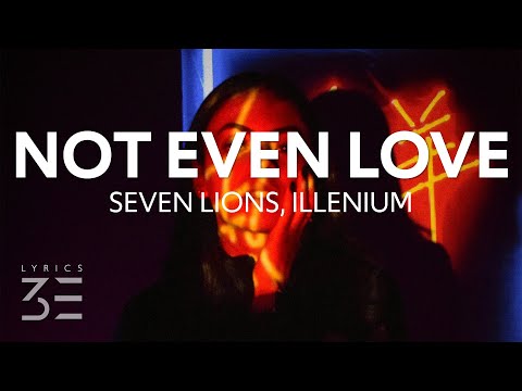 Seven Lions & Illenium - Not Even Love (Lyrics) ft. ÁSDÍS