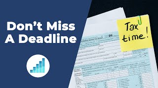 What Upcoming Tax Deadlines Are There? | Don’t Miss A Deadline