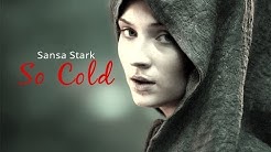 SANSA STARK - So Cold