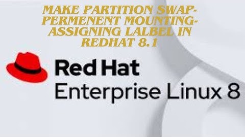 Make partition swap,Assigning Labels, permanent mounting in Redhat Linux 8.1 enterprise. #redhat