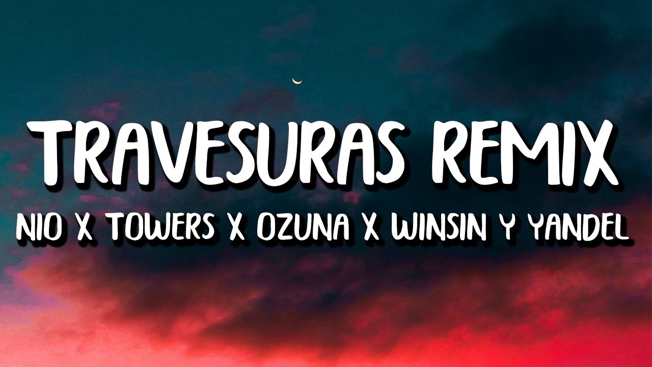 Casper Magico x Nio Garcia x Ozuna x Myke Towers x Wisin & Yandel - Travesuras REMIX (Letra/Lyrics)