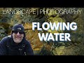 Landscape Photography | How to Photograph Flowing Water