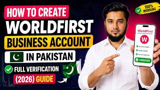 How to Create WorldFirst Business Account in Pakistan || Full Verification 2026 Guide