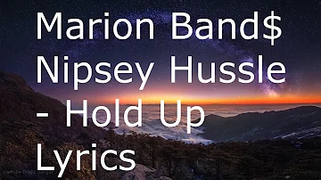 *LYRICS* Nipsey Hussle x Marion Bands - HOLD UP (clean lyrics)