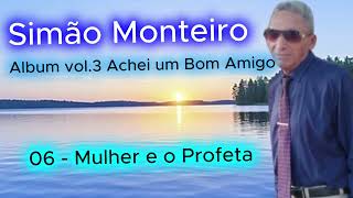 Simo Monteiro  Mulher E O Profeta  Album Vol3 Achei Um Bom Amigo 