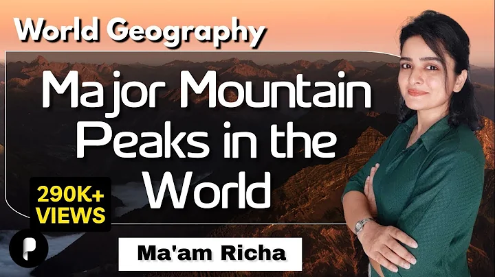 Major Mountain Peaks of the World | World Map Basics | World Geography  | With Maps & Memory Hints - DayDayNews