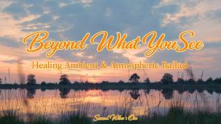 Beyond What You See [ Relaxing BGM] | 🌿 위로가 필요한 당신, 마음이 편안해지는 힐링 음악 screenshot 4