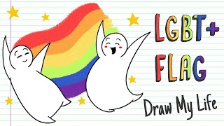 THE LGBTQ+ FLAG | Draw My Life