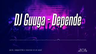 DJ Guuga - Depende