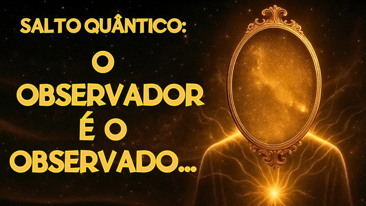 Você É o Observador... e o Observado (Explicação Completa)
