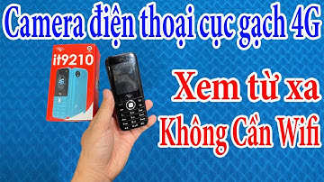 Review Camera Ngụy Trang Điện Thoại Cục Gạch it9210 Xem Từ Xa Độc Lập Không Cần Wifi Bản Mới Nhất