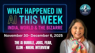 What Happened in AI This Week - December Week 1, 2025 | Fear, AI Bubble, Elon + Nikhil Interview,JOB