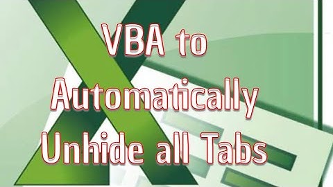 VBA to Unhide all Tabs on an Excel Spreadsheet