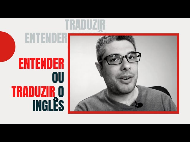 ENTENDER OU TRADUZIR O INGLÊS 